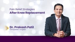 Pain Relief Strategies After Knee Replacement Surgery