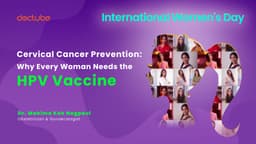 Cervical Cancer Prevention: Why Every Woman Needs the HPV Vaccine