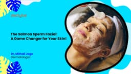 The Salmon Sperm Facial: A Game Changer for Your Skin!