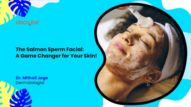 The Salmon Sperm Facial: A Game Changer for Your Skin!