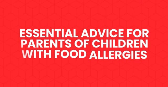 Essential Advice for Parents of Children with Food Allergies