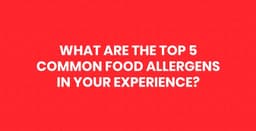 What Are the Top 5 Common Food Allergens in Your Experience?