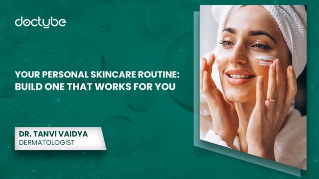 Your Personal Skincare Routine: Build One That Works for You