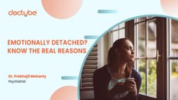 Emotionally Detached? Know the Real Reasons