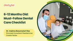 6-12 Months Old: Must-Follow Dental Care Checklist