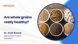 Are whole grains really healthy?