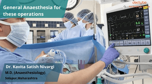 General Anesthesia for these Operations