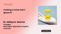 Frothing in Urine: Don’t Ignore It!
