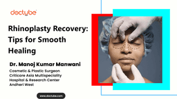 Rhinoplasty Recovery: Tips for Smooth Healing
