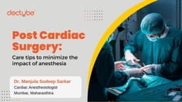 Post cardiac surgery: Care tips to minimize the impact of anesthesia Post cardiac surgery: Care tips to minimize the impact of anesthesia